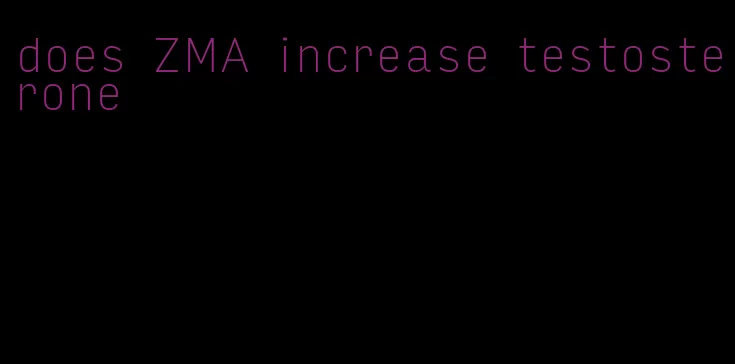 does ZMA increase testosterone