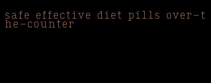 safe effective diet pills over-the-counter