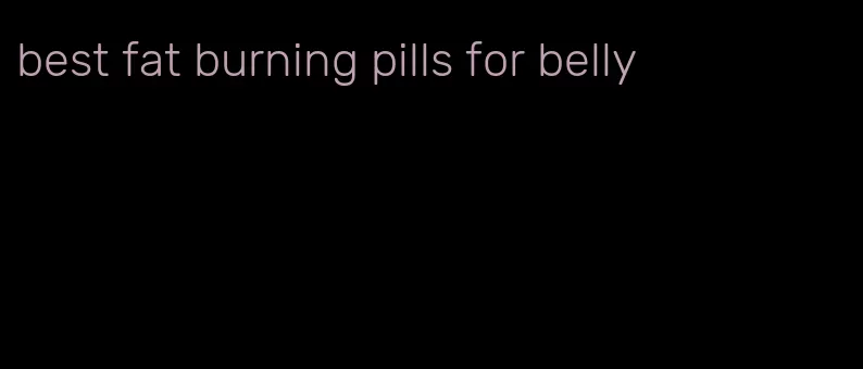 best fat burning pills for belly