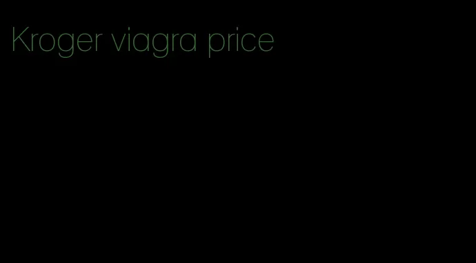 Kroger viagra price