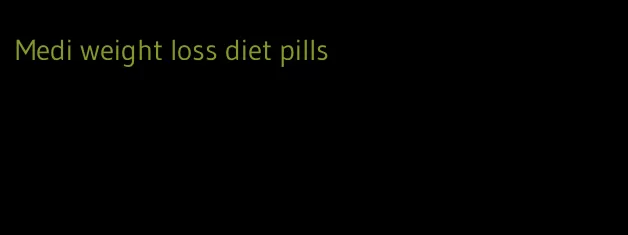 Medi weight loss diet pills