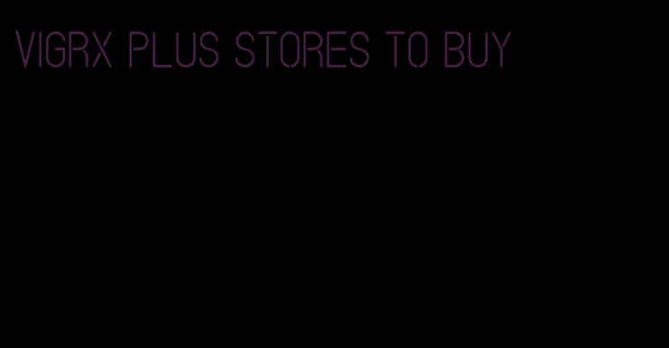 VigRX plus stores to buy