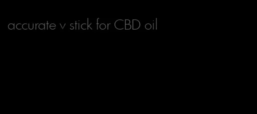 accurate v stick for CBD oil