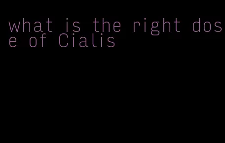 what is the right dose of Cialis