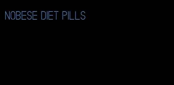 nobese diet pills