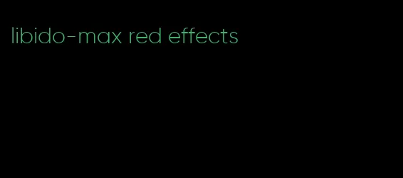 libido-max red effects