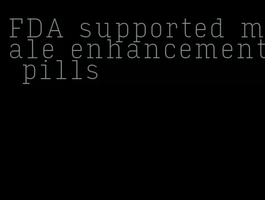 FDA supported male enhancement pills