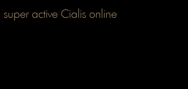 super active Cialis online