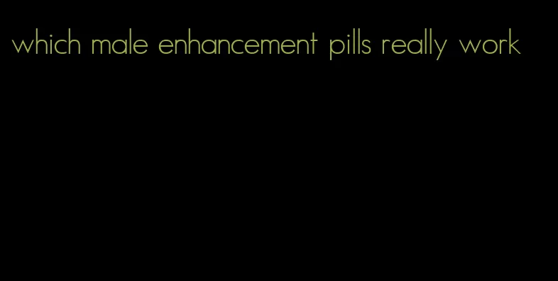 which male enhancement pills really work