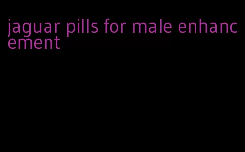 jaguar pills for male enhancement