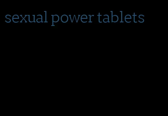 sexual power tablets