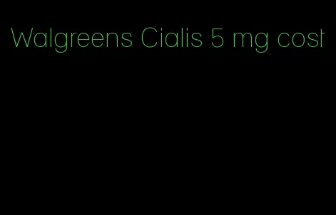 Walgreens Cialis 5 mg cost