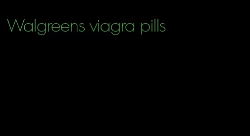 Walgreens viagra pills