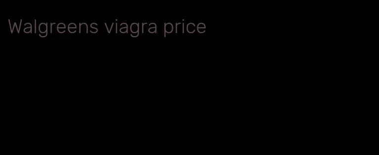 Walgreens viagra price