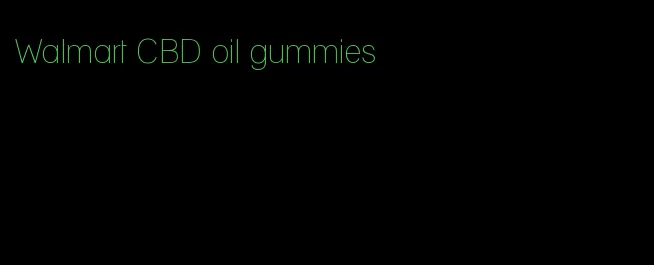 Walmart CBD oil gummies