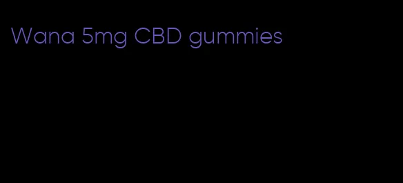 Wana 5mg CBD gummies