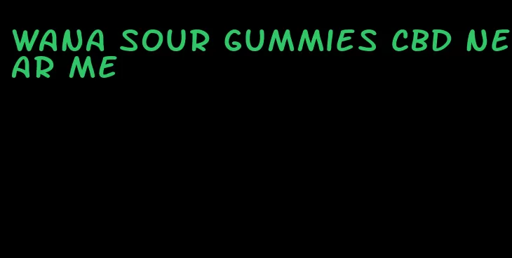 Wana sour gummies CBD near me