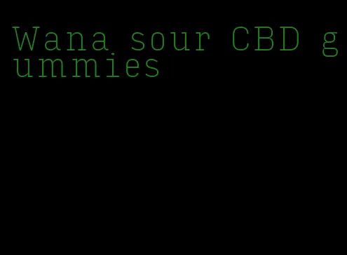 Wana sour CBD gummies