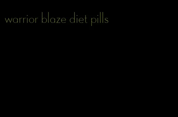 warrior blaze diet pills