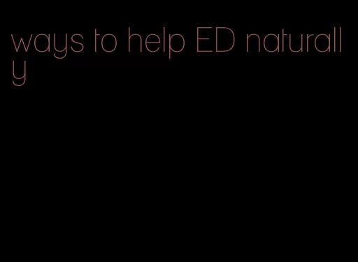 ways to help ED naturally