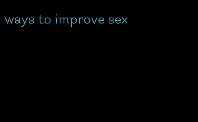 ways to improve sex