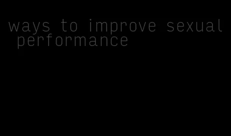 ways to improve sexual performance