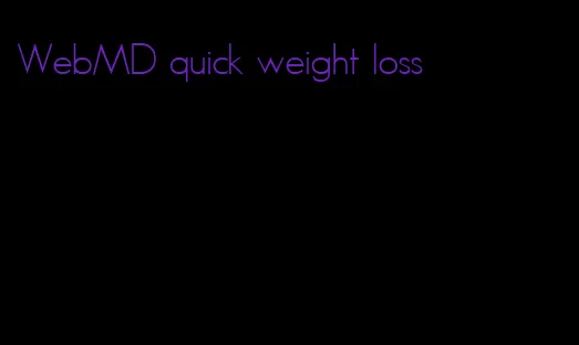 WebMD quick weight loss