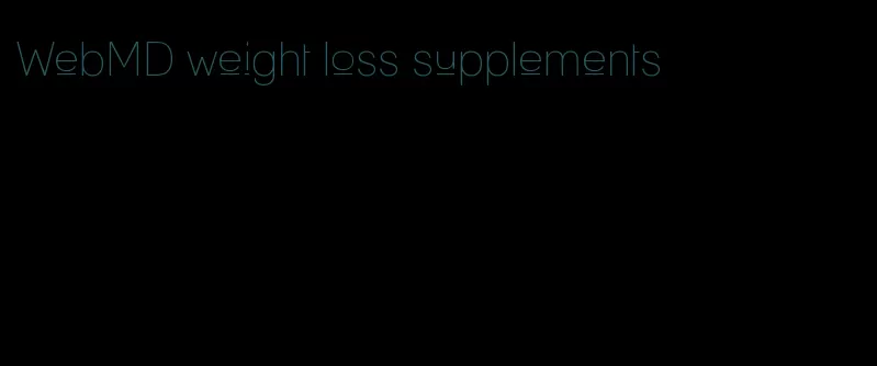 WebMD weight loss supplements