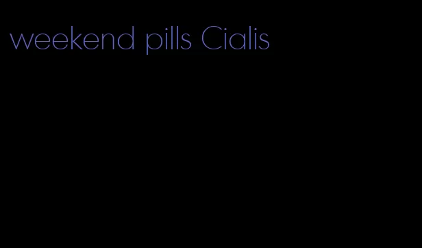 weekend pills Cialis