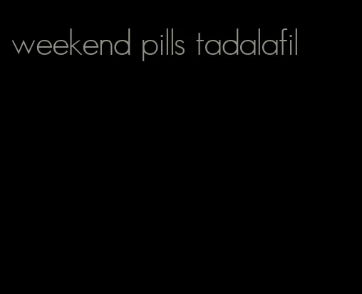 weekend pills tadalafil