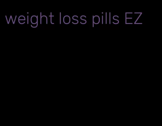 weight loss pills EZ