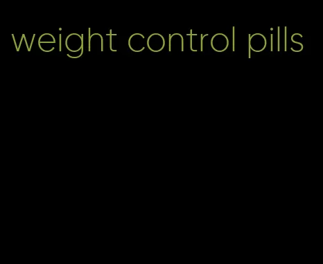 weight control pills