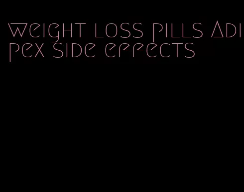 weight loss pills Adipex side effects