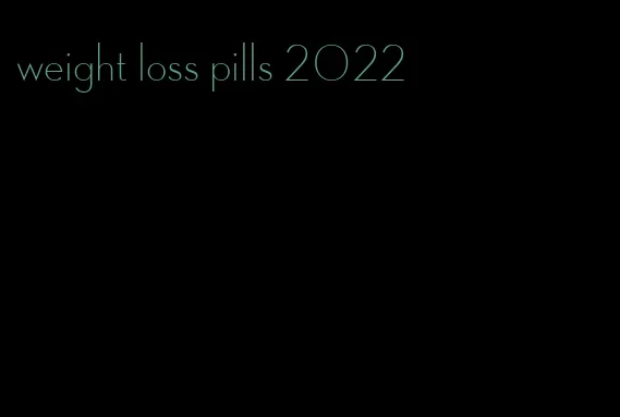 weight loss pills 2022