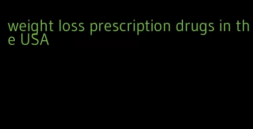 weight loss prescription drugs in the USA