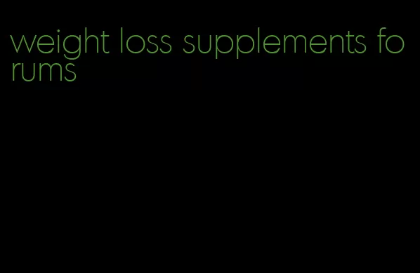 weight loss supplements forums