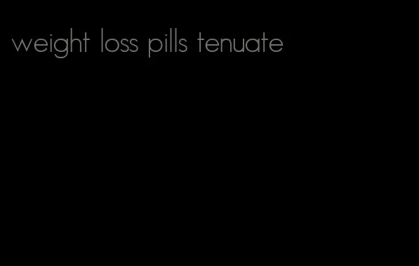 weight loss pills tenuate