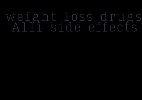 weight loss drugs Alli side effects