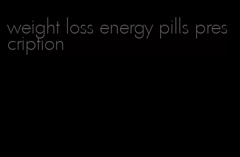 weight loss energy pills prescription