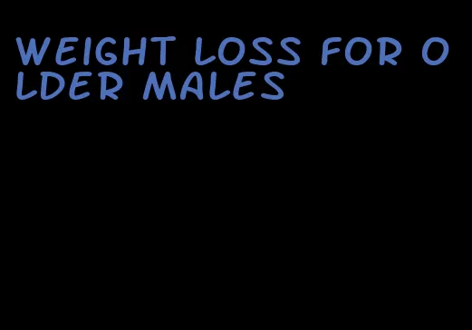 weight loss for older males