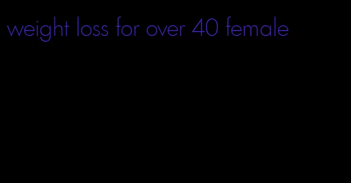 weight loss for over 40 female