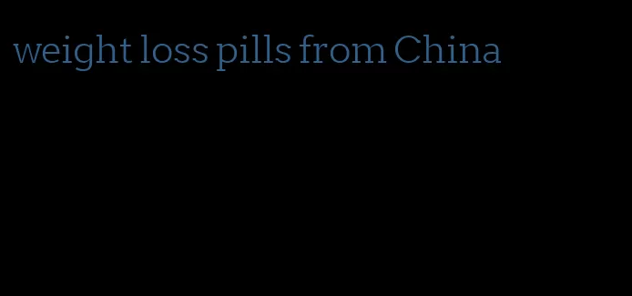 weight loss pills from China