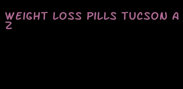 weight loss pills Tucson az