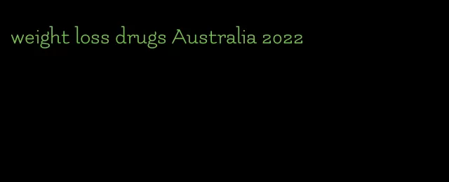 weight loss drugs Australia 2022