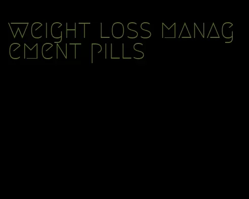 weight loss management pills