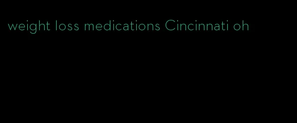 weight loss medications Cincinnati oh