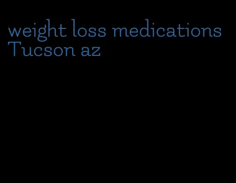 weight loss medications Tucson az