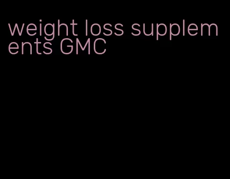 weight loss supplements GMC