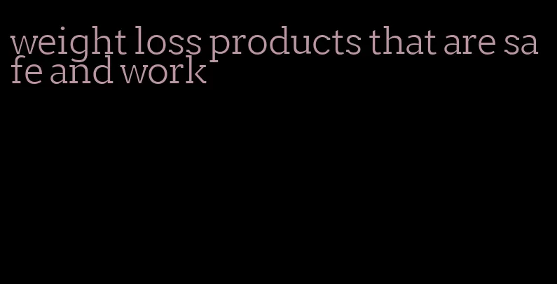 weight loss products that are safe and work