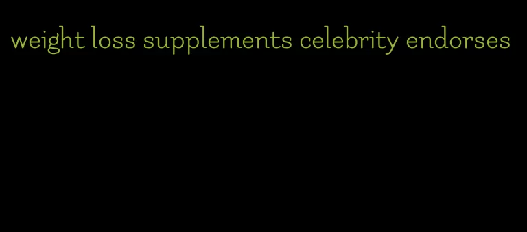 weight loss supplements celebrity endorses